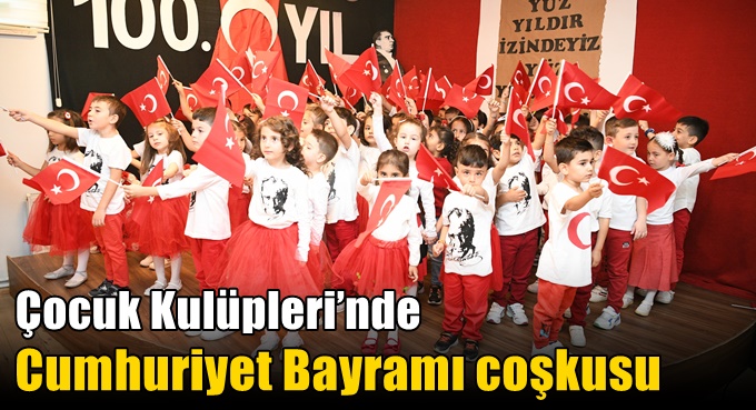 Çocuk Kulüpleri’nde Cumhuriyet Bayramı coşkusu