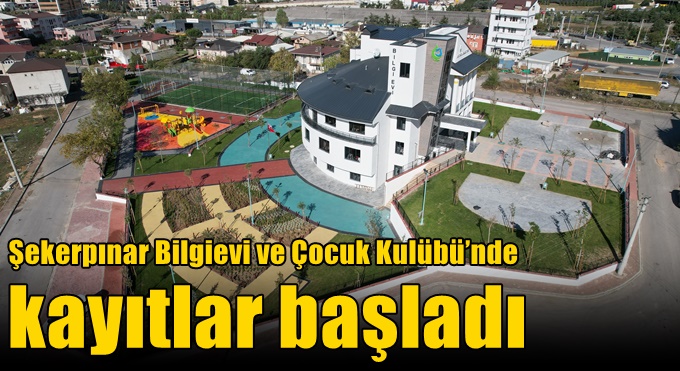 Şekerpınar Bilgievi ve Çocuk Kulübü’nde kayıtlar başladı