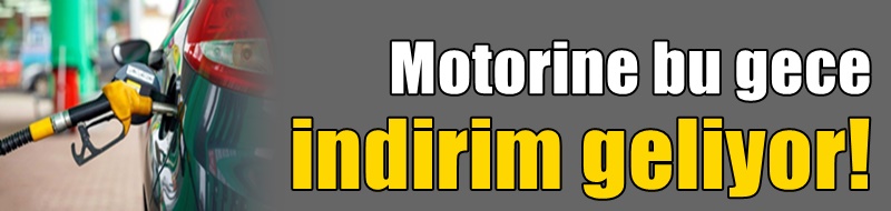 Motorine bu gece indirim geliyor!