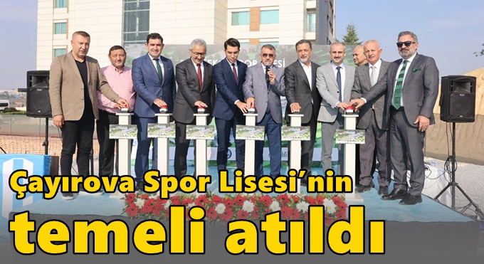 Çayırova Spor Lisesi’nin temeli atıldı