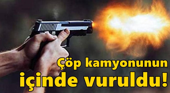 Çöp kamyonunun içinde vuruldu!