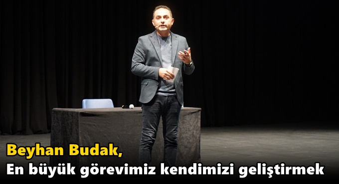 Budak, “En büyük görevimiz kendimizi geliştirmek”