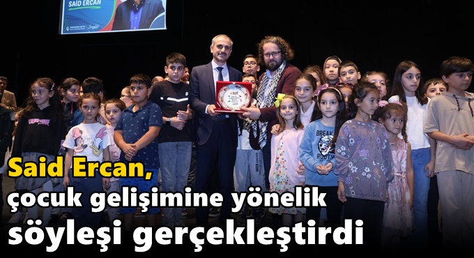 Said Ercan, çocuk gelişimine yönelik söyleşi gerçekleştirdi