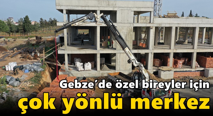 Gebze’de özel bireyler için çok yönlü merkez