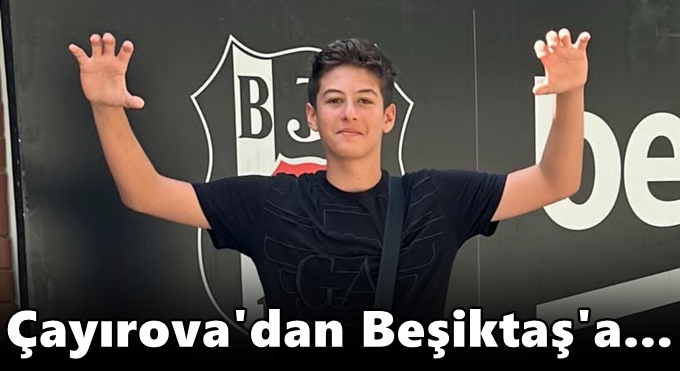 Çayırova'dan Beşiktaş'a...