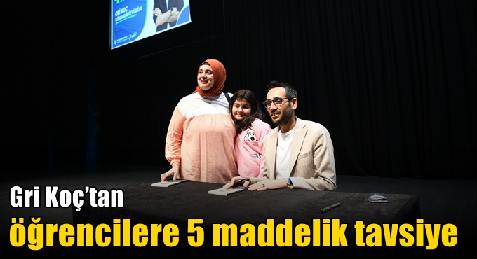 Gri Koç’tan öğrencilere 5 maddelik tavsiye