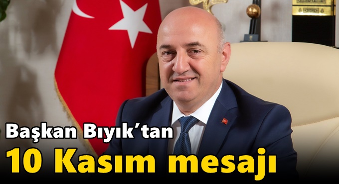 Başkan Bıyık’tan 10 Kasım mesajı