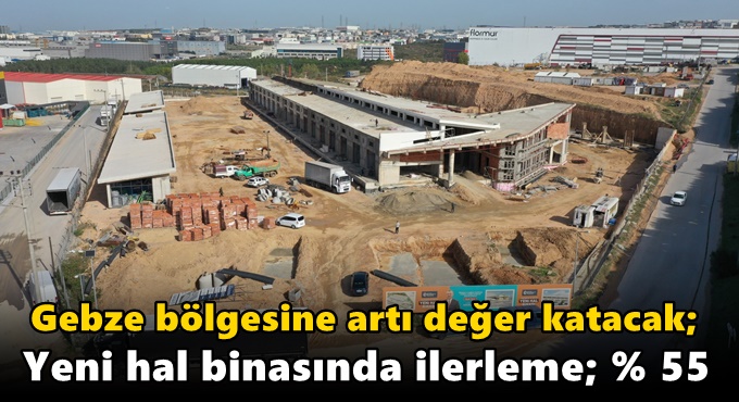Yeni hal binasında ilerleme; % 55