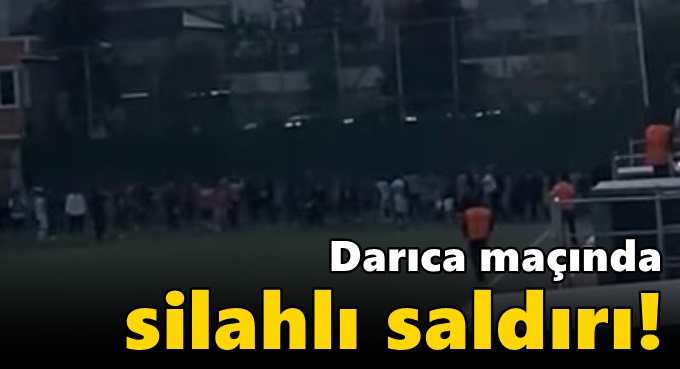 Darıca maçında silahlı saldırı!