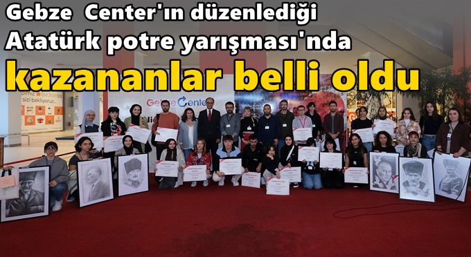 Gebze  Center'ın düzenlediği Atatürk potre yarışması'nda kazananlar belli oldu