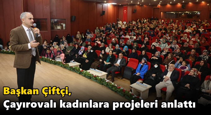 Başkan Çiftçi, Çayırovalı kadınlara projeleri anlattı