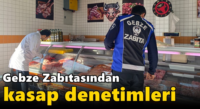 Gebze Zabıtasından Kasap Denetimleri