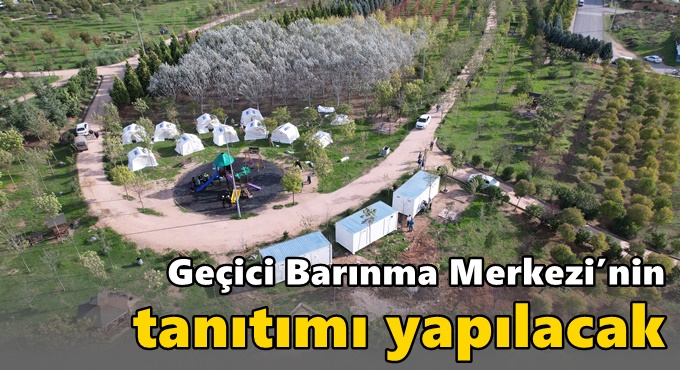 Geçici Barınma Merkezi’nin tanıtımı yapılacak