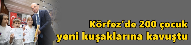 Körfez’de 200 çocuk yeni kuşaklarına kavuştu