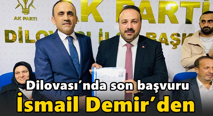 Dilovası’nda son başvuru İsmail Demir’den