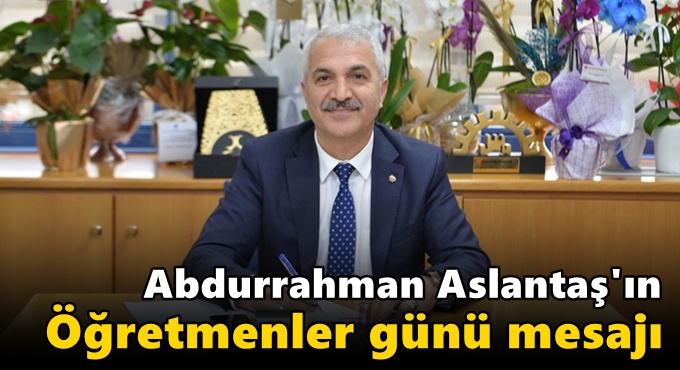 Aslantaş'ın Öğretmenler günü mesajı