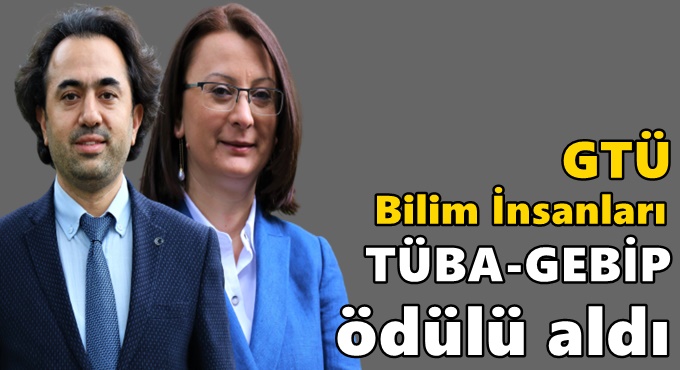 GTÜ Bilim İnsanları TÜBA-GEBİP ödülü aldı