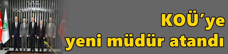 KOÜ’ye yeni müdür atandı