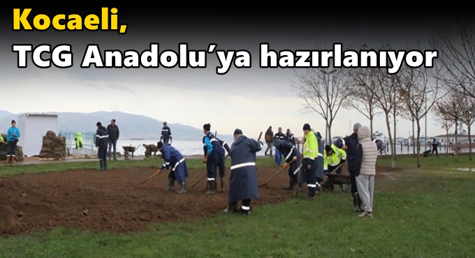 Kocaeli, TCG Anadolu’ya hazırlanıyor