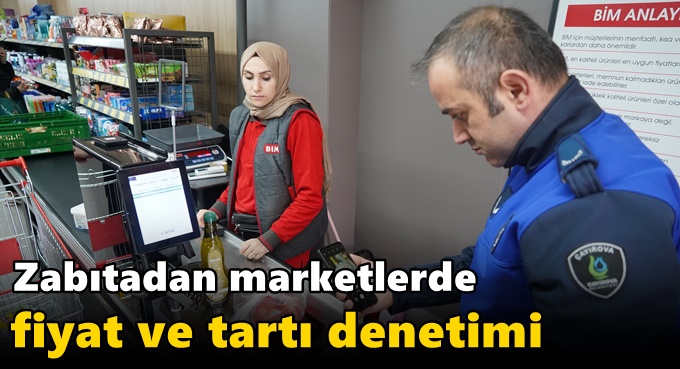 Zabıtadan marketlerde fiyat ve tartı denetimi