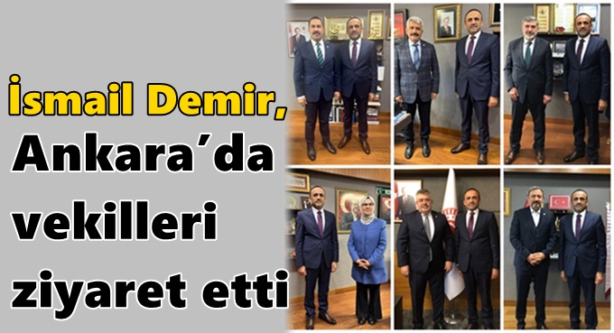 Demir, Ankara’da vekilleri ziyaret etti