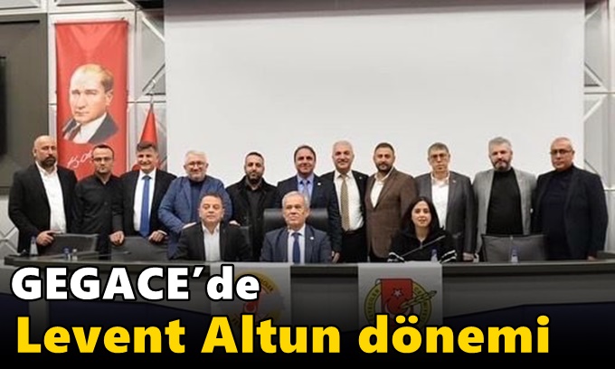 GEGACE’de Levent Altun dönemi