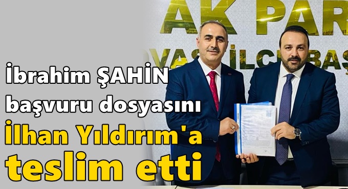 İbrahim Şahin, başvurusunu Yıldırım’a teslim etti