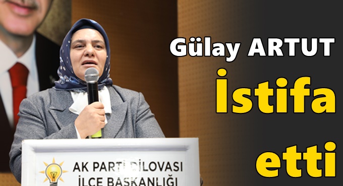 Gülay Artut istifa etti!