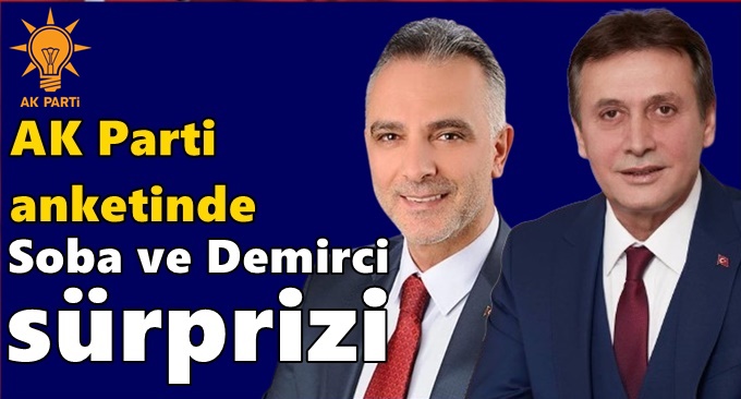 AK Parti Anketinde Soba ve Demirci sürprizi!