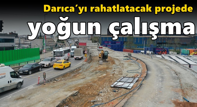 Darıca’yı rahatlatacak projede yoğun çalışma