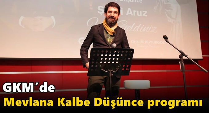 GKM’de Mevlana Kalbe Düşünce Programı