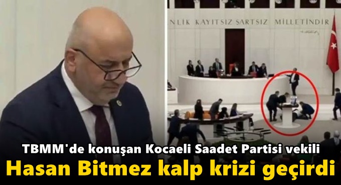 TBMM'de konuşan Kocaeli Saadet Partisi vekili Hasan Bitmez kalp krizi geçirdi