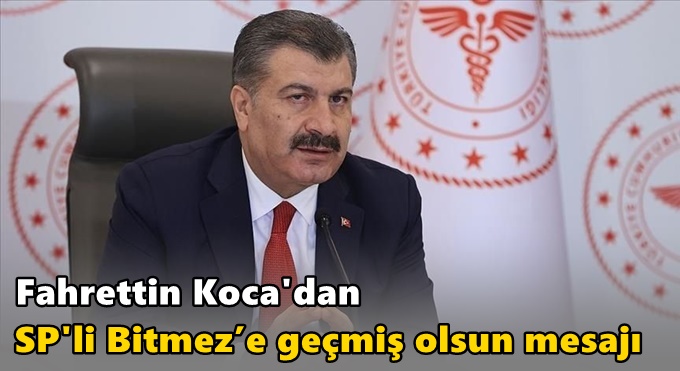 Fahrettin Koca'dan SP'li Bitmez’e geçmiş olsun mesajı