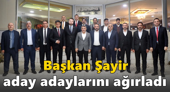 Başkan Şayir, aday adaylarını yemekte buluşturdu