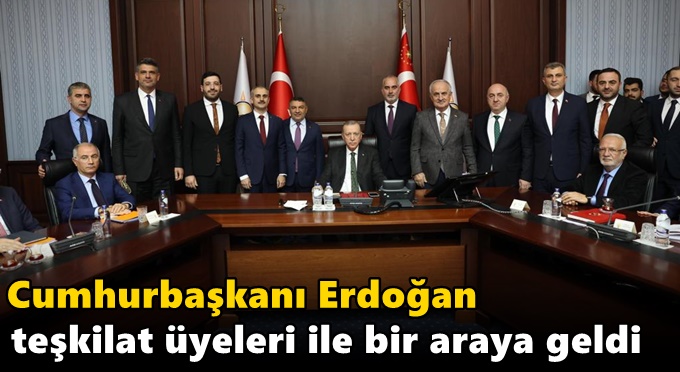 Erdoğan teşkilat üyeleri ile bir araya geldi