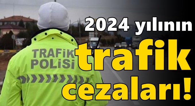 2024 yılının trafik cezaları!