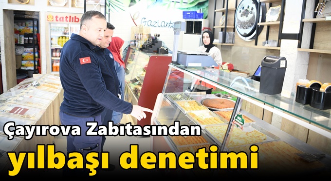 Çayırova Zabıtasından yılbaşı denetimi