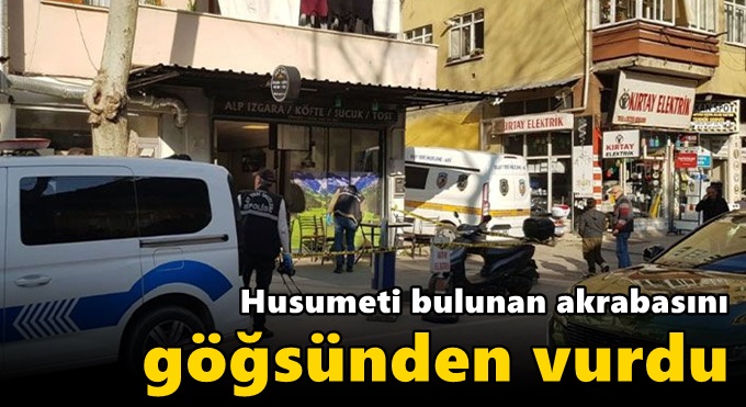 Husumeti bulunan akrabasını göğsünden vurdu