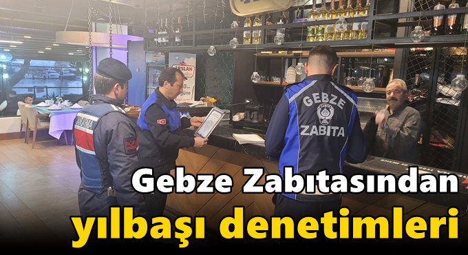 Gebze Zabıtasından Yılbaşı Denetimleri