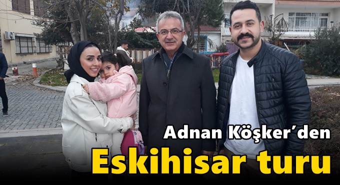 Adnan Köşker’den Eskihisar turu