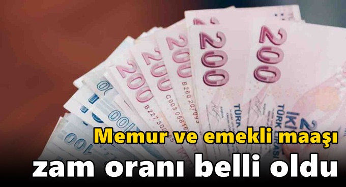 Memur ve emekli maaşı zam oranı belli oldu