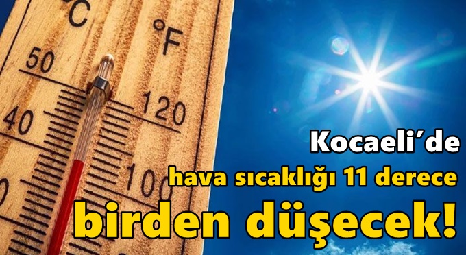 Kocaeli’de hava sıcaklığı 11 derece birden düşecek!
