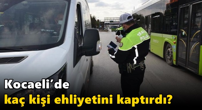 Kocaeli’de kaç kişi ehliyetini kaptırdı?