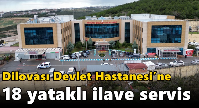 Dilovası Devlet Hastanesi’ne 18 Yataklı İlave Servis