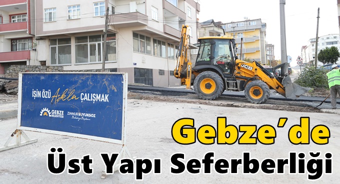 Gebze’de 2023 Yılında Üst Yapı Seferberliği