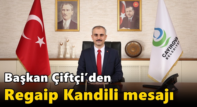 Başkan Çiftçi’den Regaip Kandili mesajı