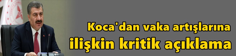 Koca'dan vaka artışlarına ilişkin kritik açıklama