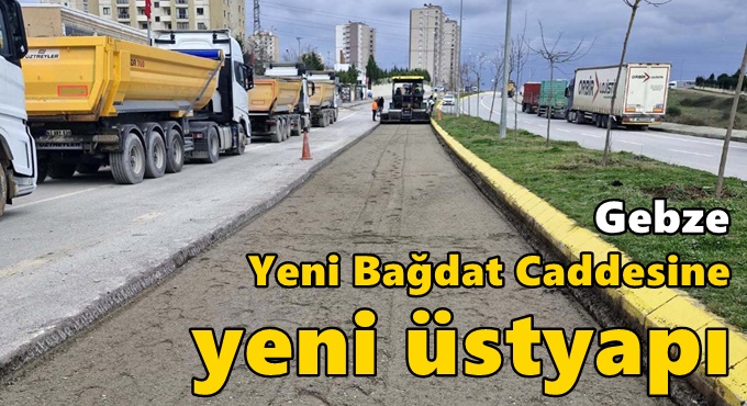 Gebze Yeni Bağdat Caddesine yeni üstyapı