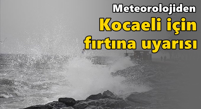 Meteorolojiden Kocaeli için fırtına uyarısı