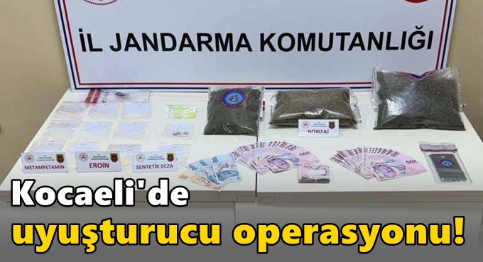 Kocaeli'de uyuşturucu operasyonu!